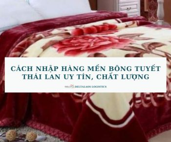 Cách nhập hàng mền bông tuyết Thái Lan uy tín, chất lượng