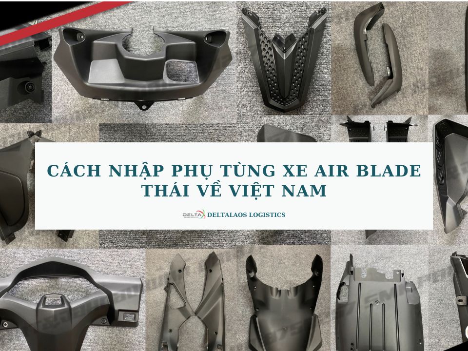 Cách nhập phụ tùng xe Air Blade Thái Lan về Việt Nam nhanh chóng