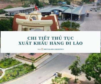 Chi tiết thủ tục xuất khẩu hàng đi Lào mới nhất 2024