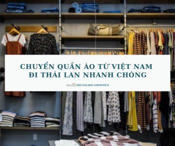 Chuyển quần áo từ Việt Nam đi Thái Lan nhanh chóng