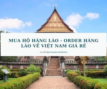 Dịch vụ mua hộ hàng Lào về Việt Nam giá rẻ – Order hàng Lào