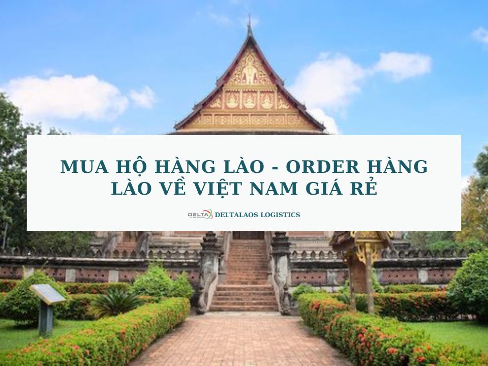 Dịch vụ mua hộ hàng Lào về Việt Nam giá rẻ – Order hàng Lào