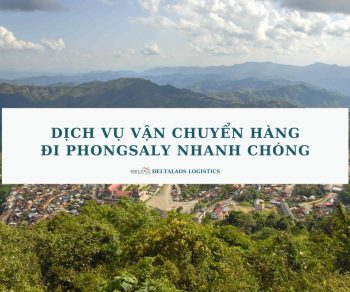 Dịch vụ vận chuyển hàng đi Phongsaly nhanh chóng, giá rẻ