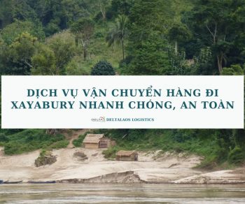 Dịch vụ vận chuyển hàng đi Xayabury nhanh chóng, an toàn