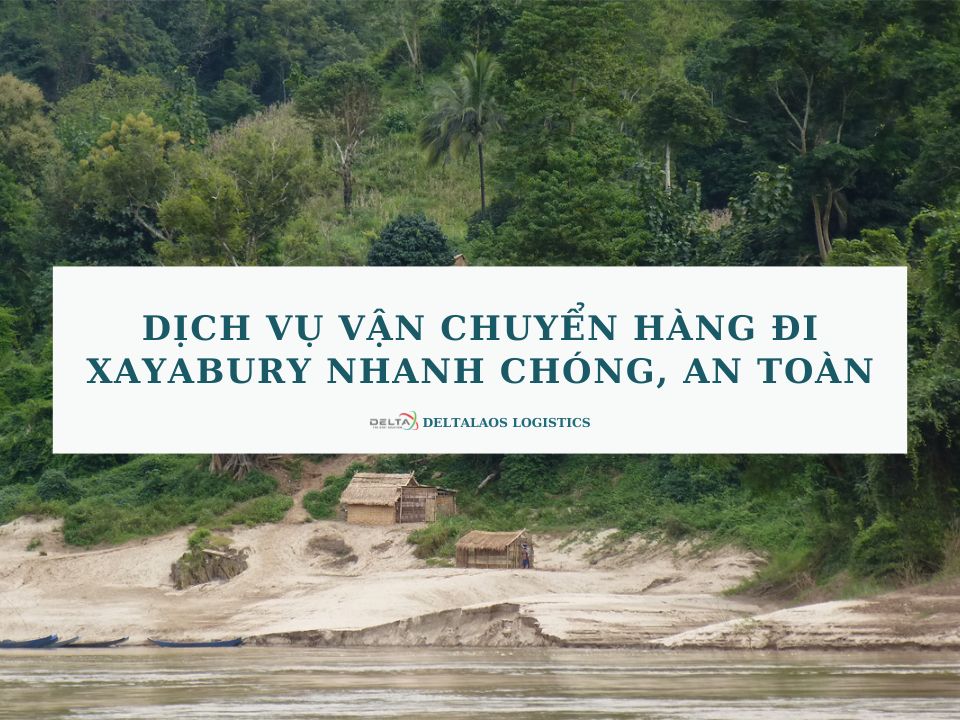 Dịch vụ vận chuyển hàng đi Xayabury nhanh chóng, an toàn