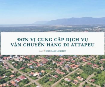 Đơn vị cung cấp dịch vụ vận chuyển hàng đi Attapeu