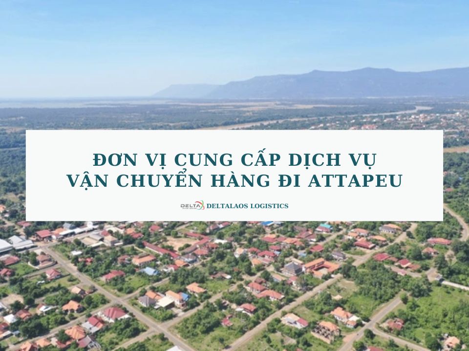 Đơn vị cung cấp dịch vụ vận chuyển hàng đi Attapeu