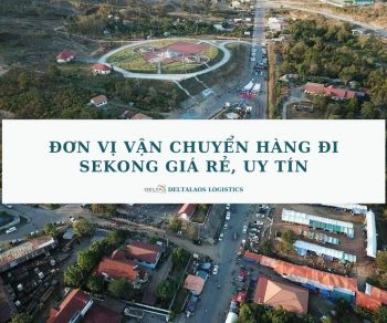 Đơn vị vận chuyển hàng đi Sekong uy tín