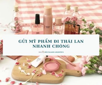 Gửi mỹ phẩm đi Thái Lan đơn giản, nhanh chóng