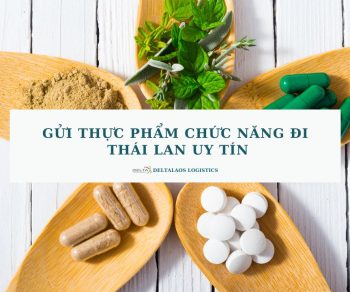 Gửi thực phẩm chức năng đi Thái Lan uy tín, nhanh chóng