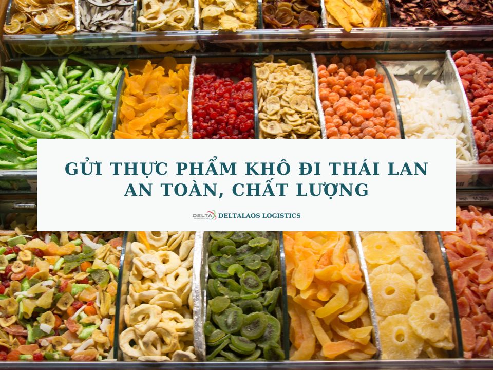 Gửi thực phẩm khô đi Thái Lan an toàn, chất lượng