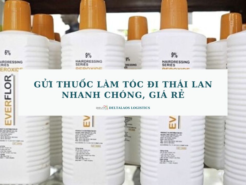 Gửi thuốc làm tóc đi Thái Lan nhanh chóng, giá rẻ