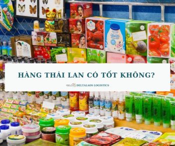 Hàng Thái Lan có tốt không? Mặt hàng nào được ưu chuộng?