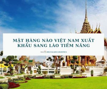 Mặt hàng nào Việt Nam xuất khẩu sang Lào tiềm năng