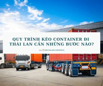 Quy trình kéo Container đi Thái Lan cần những bước nào?