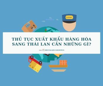 Thủ tục xuất khẩu hàng hóa sang Thái Lan cần những gì?