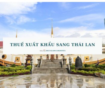 Thuế xuất khẩu sang Thái Lan năm 2024