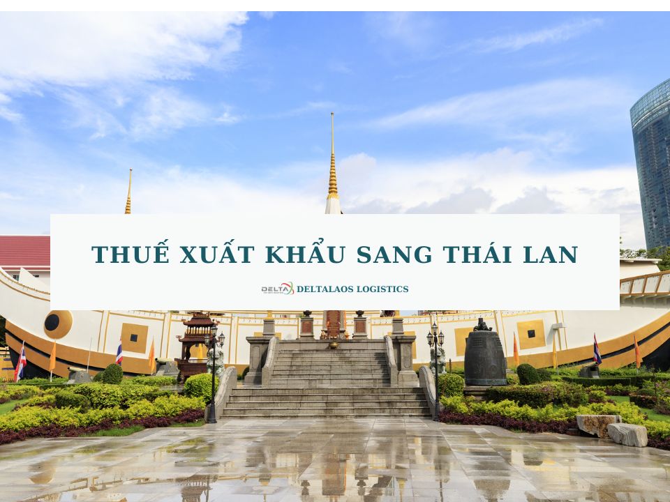 Thuế xuất khẩu sang Thái Lan năm 2024