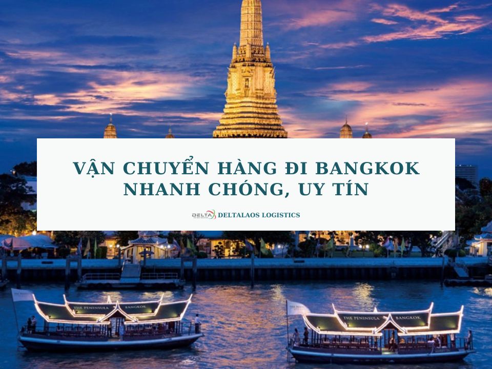 Vận chuyển hàng đi Bangkok nhanh chóng, uy tín