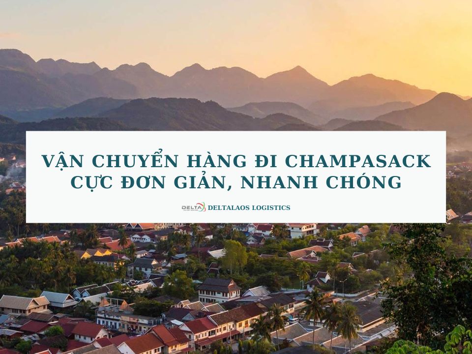 Vận chuyển hàng đi Champasak cực đơn giản, nhanh chóng