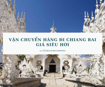 Vận chuyển hàng đi Chiang Rai – GIÁ SIÊU HỜI