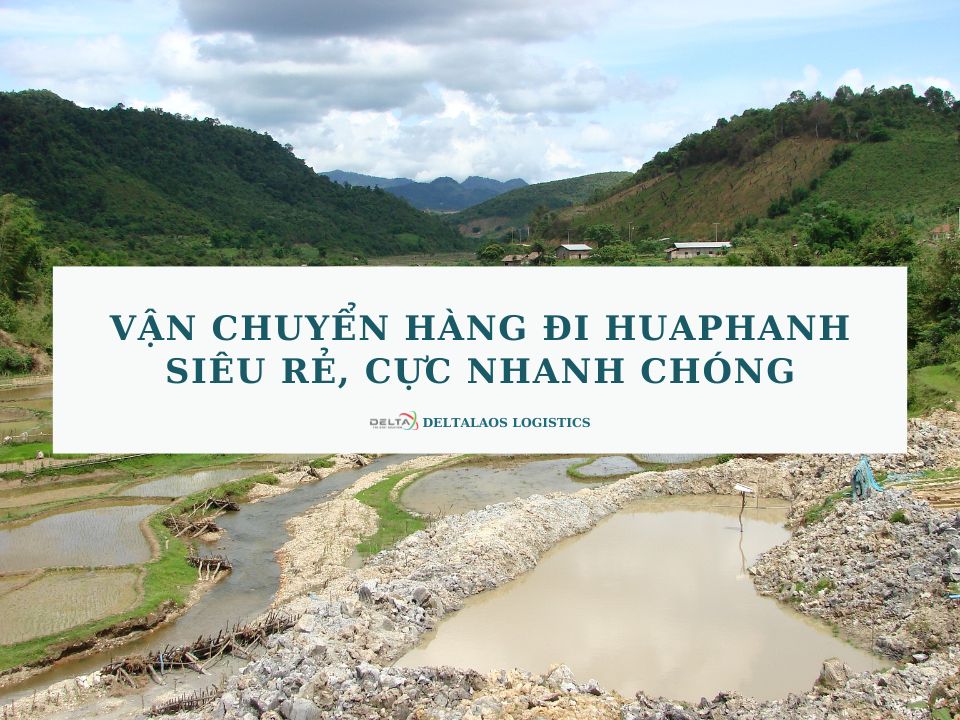 Vận chuyển hàng đi Huaphanh siêu rẻ, cực nhanh chóng