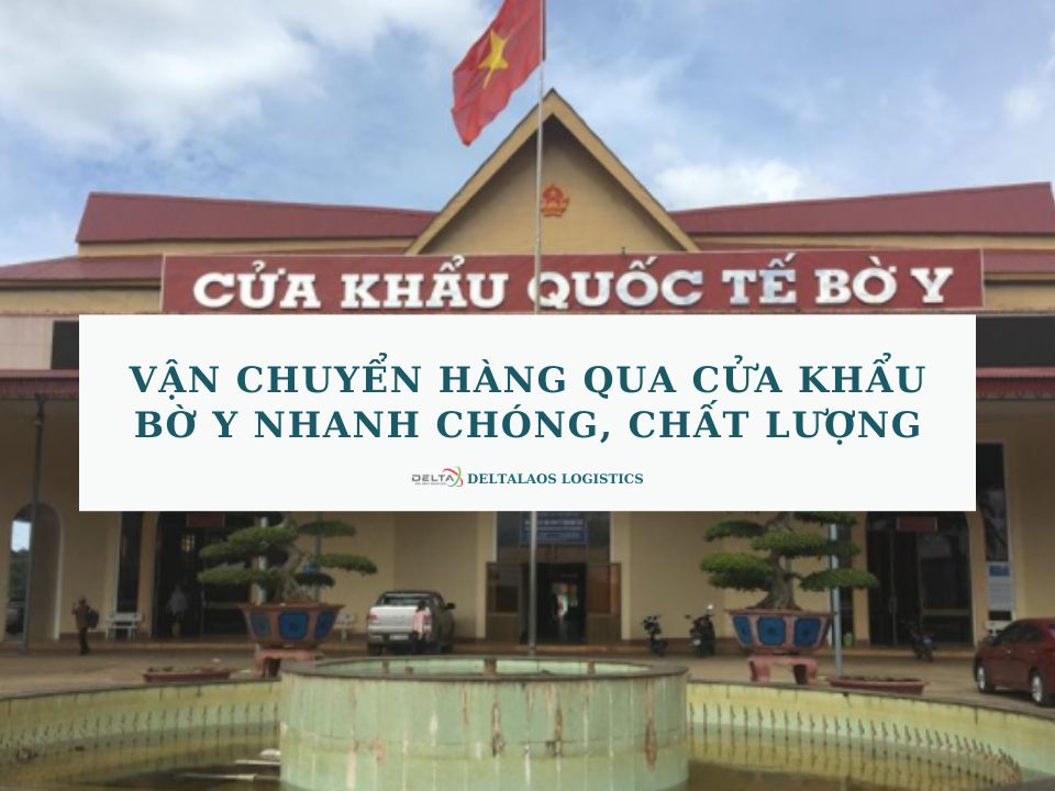 Vận chuyển hàng qua cửa khẩu Bờ Y nhanh chóng, chất lượng