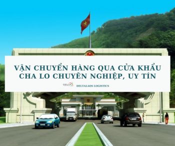 Vận chuyển hàng qua cửa khẩu Cha lo chuyên nghiệp, uy tín