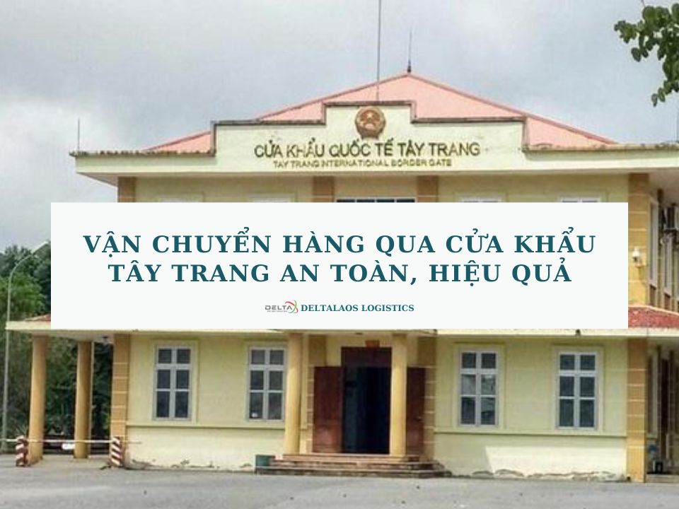 Vận chuyển hàng qua cửa khẩu Tây Trang an toàn, hiệu quả