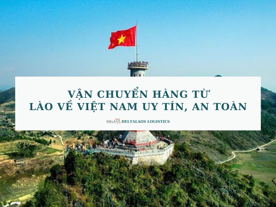 Vận Chuyển Hàng Từ Lào Về Việt Nam uy tín, an toàn