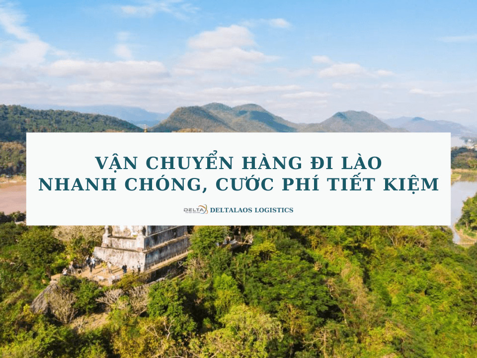 Vận Chuyển Hàng Đi Lào nhanh chóng, giá cước siêu tiết kiệm