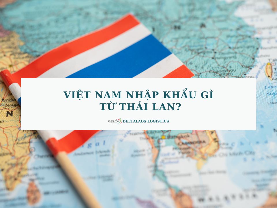 Việt Nam nhập khẩu gì từ Thái Lan?