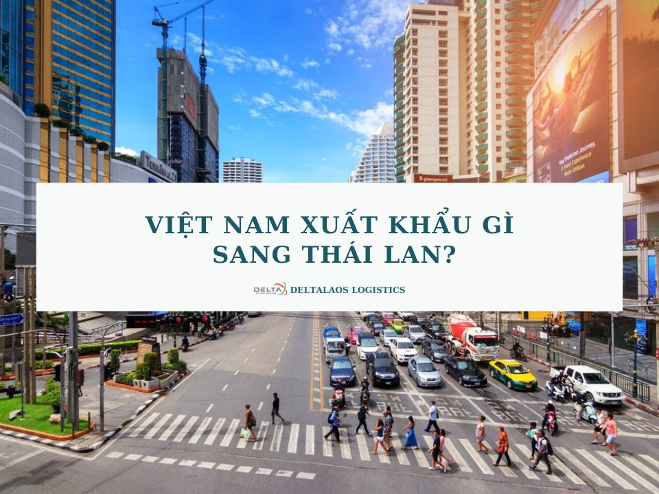 Việt Nam xuất khẩu gì sang Thái Lan?